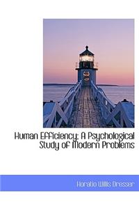 Human Efficiency; A Psychological Study of Modern Problems