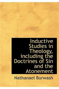 Inductive Studies in Theology, Including the Doctrines of Sin and the Atonement