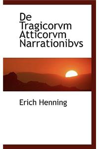 de Tragicorvm Atticorvm Narrationibvs