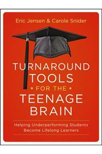 Turnaround Tools for the Teenage Brain