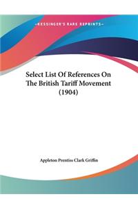 Select List Of References On The British Tariff Movement (1904)