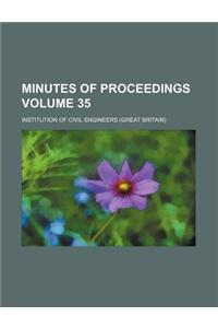 Minutes of Proceedings Volume 35