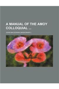 A Manual of the Amoy Colloquial