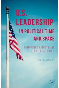 Us Leadership in Political Time and Space