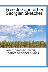 Free Joe and Other Georgian Sketches