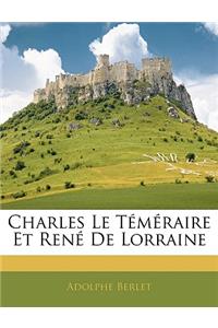Charles Le Téméraire Et René de Lorraine