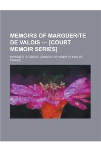 Memoirs of Marguerite de Valois - Volume 2 [Court Memoir Series]