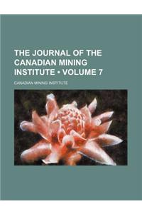 The Journal of the Canadian Mining Institute (Volume 7)