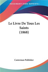 Livre De Tous Les Saints (1868)