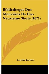 Bibliotheque Des Memoires Du Dix-Neuvieme Siecle (1871)