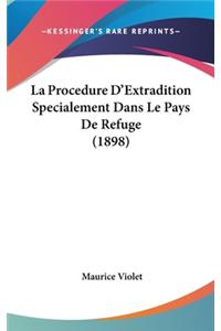 La Procedure D'Extradition Specialement Dans Le Pays de Refuge (1898)