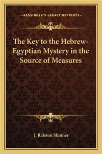Key to the Hebrew-Egyptian Mystery in the Source of Measures