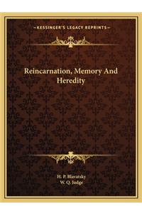 Reincarnation, Memory and Heredity