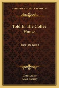 Told in the Coffee House: Turkish Tales