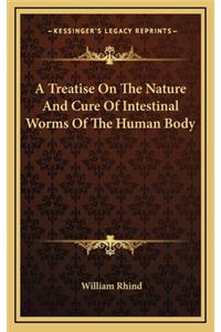 A Treatise on the Nature and Cure of Intestinal Worms of the Human Body
