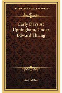Early Days at Uppingham, Under Edward Thring