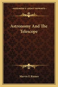 Astronomy And The Telescope