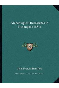 Archeological Researches In Nicaragua (1881)