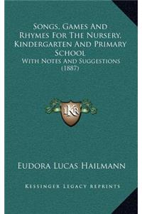 Songs, Games and Rhymes for the Nursery, Kindergarten and Primary School