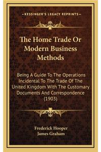 The Home Trade or Modern Business Methods