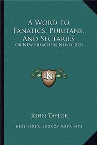 A Word To Fanatics, Puritans, And Sectaries