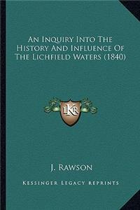 Inquiry Into The History And Influence Of The Lichfield Waters (1840)