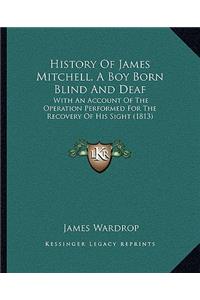 History Of James Mitchell, A Boy Born Blind And Deaf