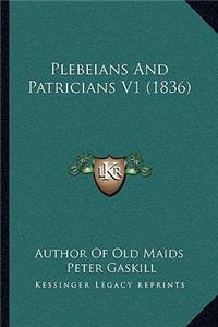 Plebeians And Patricians V1 (1836)