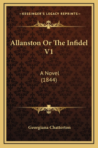 Allanston Or The Infidel V1