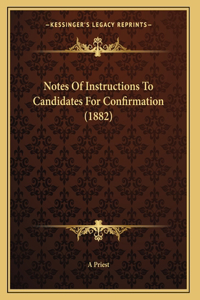 Notes Of Instructions To Candidates For Confirmation (1882)