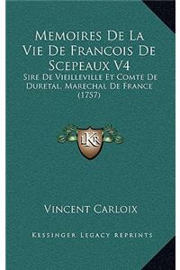 Memoires De La Vie De Francois De Scepeaux V4