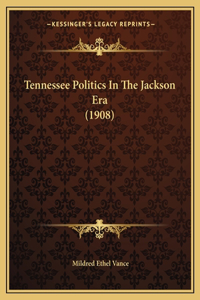 Tennessee Politics In The Jackson Era (1908)