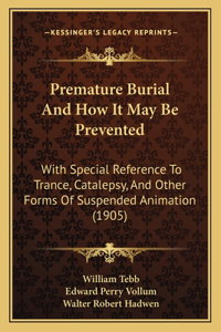 Premature Burial And How It May Be Prevented