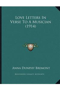 Love Letters In Verse To A Musician (1914)