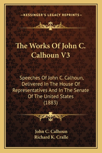 Works Of John C. Calhoun V3