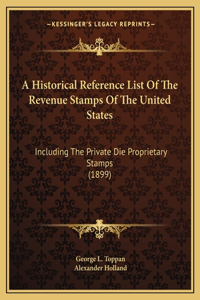 A Historical Reference List Of The Revenue Stamps Of The United States