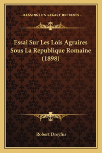 Essai Sur Les Lois Agraires Sous La Republique Romaine (1898)