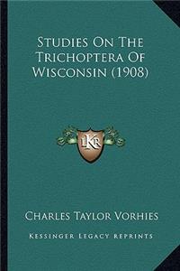 Studies On The Trichoptera Of Wisconsin (1908)