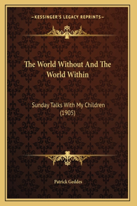 World Without And The World Within