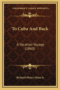 To Cuba And Back