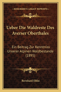 Ueber Die Waldreste Des Averser Oberthales