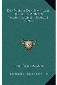 Der Werth Der Symptome Der Sogenannten Traumatischen Neurose (1892)