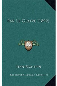 Par Le Glaive (1892)