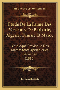 Etude de La Faune Des Vertebres de Barbarie, Algerie, Tunisie Et Maroc