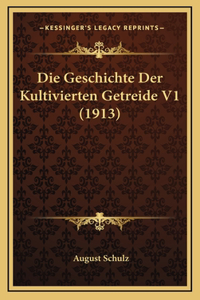 Geschichte Der Kultivierten Getreide V1 (1913)