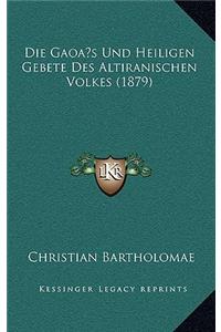 Die Gaoa s Und Heiligen Gebete Des Altiranischen Volkes (1879)