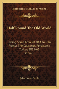 Half Round The Old World