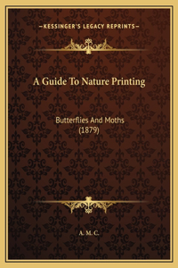 Guide To Nature Printing: Butterflies And Moths (1879)