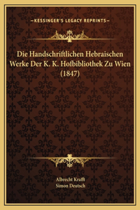 Die Handschriftlichen Hebraischen Werke Der K. K. Hofbibliothek Zu Wien (1847)