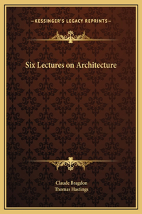 Six Lectures on Architecture